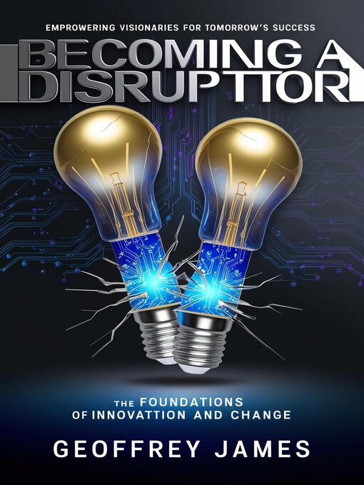 Title details for Becoming a Disruptor, Volume 1 by Geoffrey JAMES - Wait list